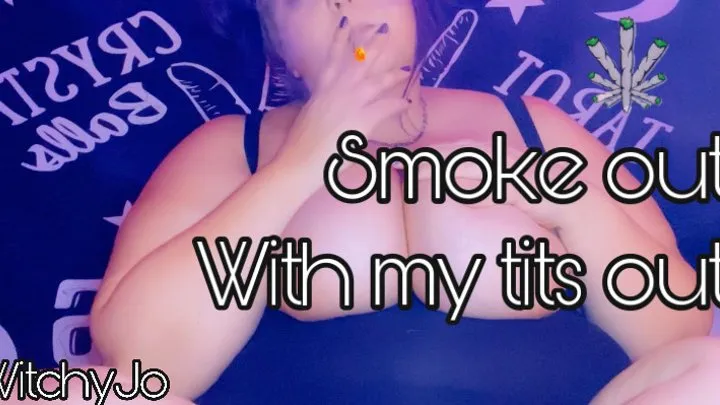 Bbw smokes out with my tits out