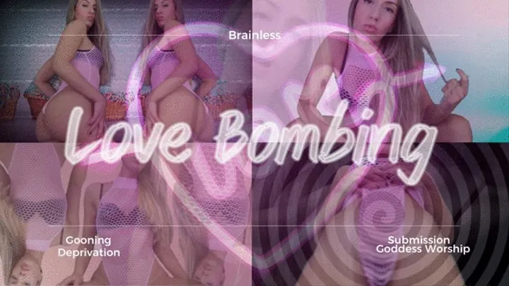 LOVE BOMBING - BRAINLESS GOON