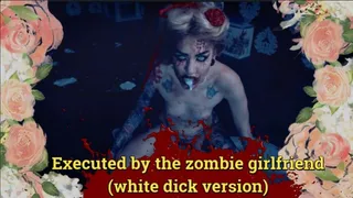 by the zombie girlfriend (white dick version)