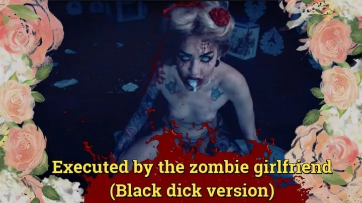 by the zombie girlfriend (black dick version)