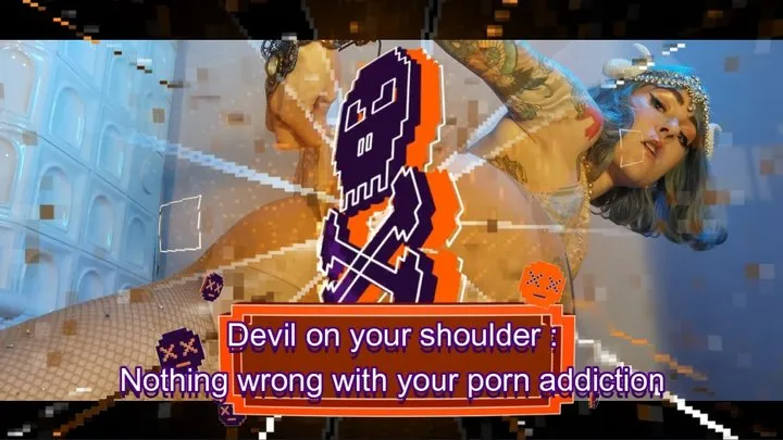 Devil on your shoulders: Nothing wrong with your porn addiction