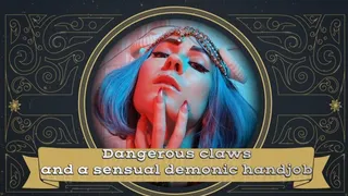 Dangerous claws and a sensual handjob
