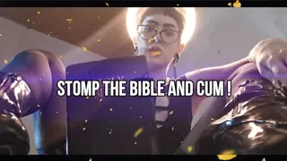 Stomp the Bible and cum!