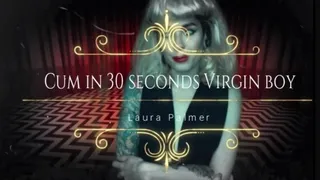 Cum in 30 seconds Virgin boy