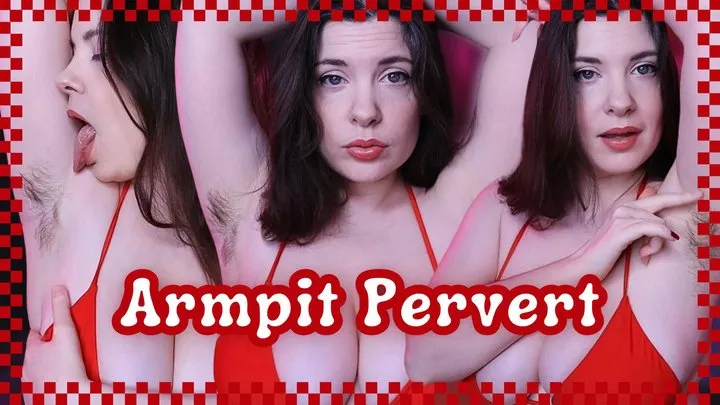 Pervert for My Hairy Armpits