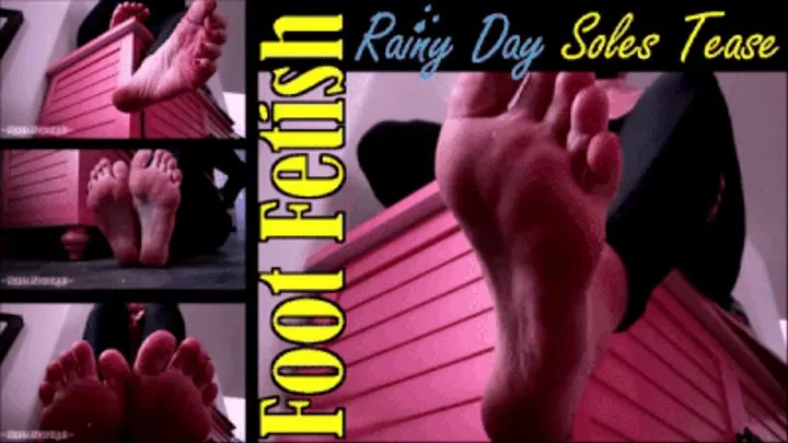 Foot Fetish Rainy Day Soles Tease