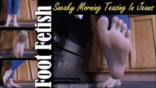 Foot Fetish: Morning Teasing In Jeans