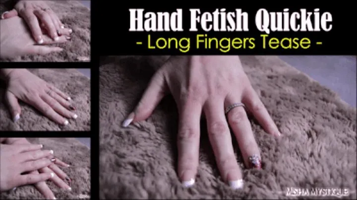 Hand Fetish Quickie: Long Fingers Tease