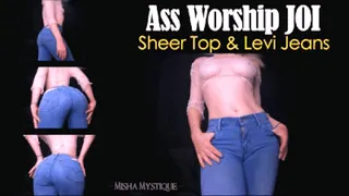 Ass Worship JOI: Sheer Top and Levi Jeans