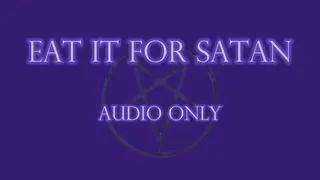 Eat It For Satan - Audio Only