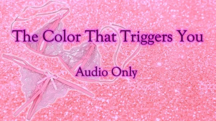 The Color That Triggers You - Audio Only