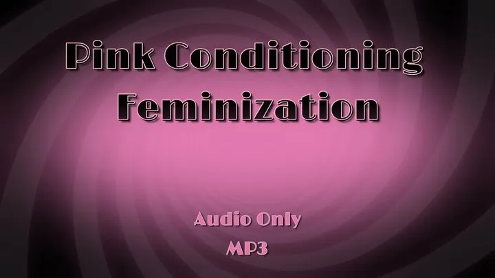 Pink Conditioning Feminization - Audio Only MP3