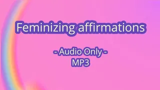 Feminizing affirmations - Audio Only MP3