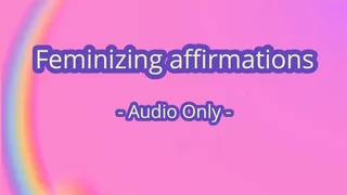 Feminizing affirmations - Audio Only