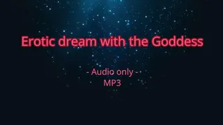 Erotic dream with the Goddess - Audio only MP3
