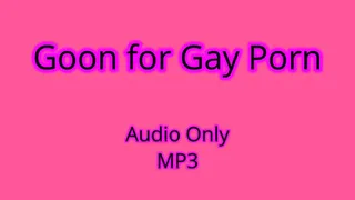 Goon For Gay Porn - Audio Only MP3