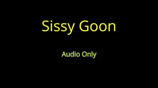 Sissy Goon - Audio Only