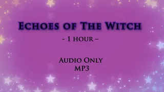 Echoes of The Witch - 1 hour - Audio Only MP3