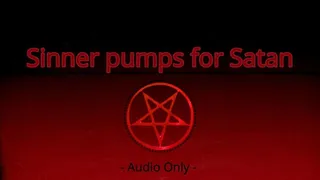 Sinner pumps for Satan - Audio Only