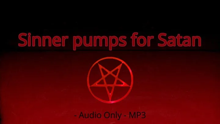 Sinner pumps for Satan - Audio Only MP3