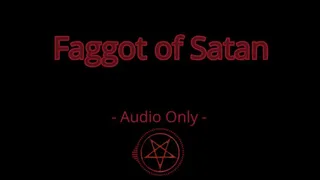 Faggot of Satan - Audio Only