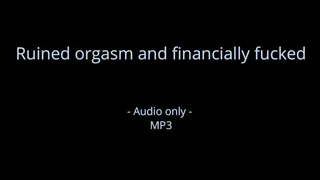 Ruined orgasm and financially fucked - Audio only MP3