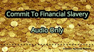 Commit to financial slavery - Audio Only