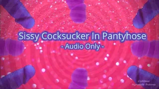 Sissy Cocksucker In Pantyhose - Audio Only