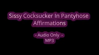 Sissy Cocksucker In Pantyhose Affirmations - Audio Only MP3