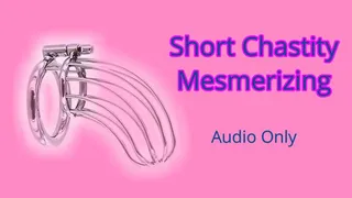 Short Chastity Mesmerizing - Audio Only