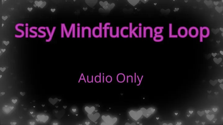 Sissy Mindfucking Loop - Audio Only