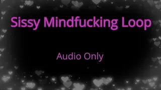 Sissy Mindfucking Loop - Audio Only