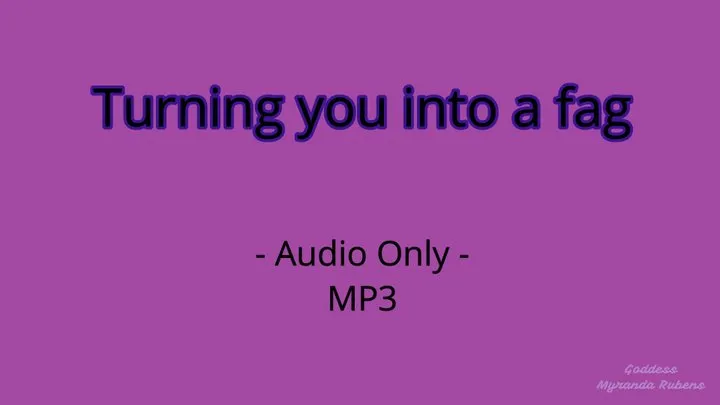 Turning you into a faggot - Audio Only MP3