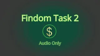 Findom Task 2 - Audio Only