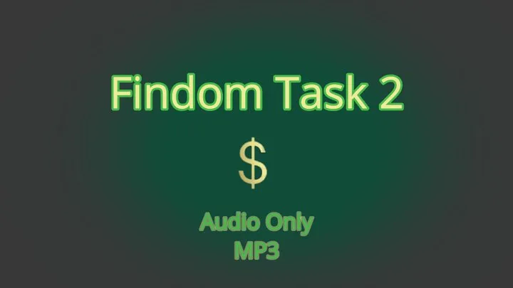 Findom Task 2 - Audio Only - MP3