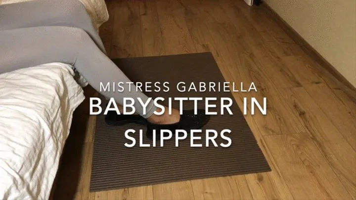 Babysitter in slippers