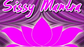 The Sissy mantra