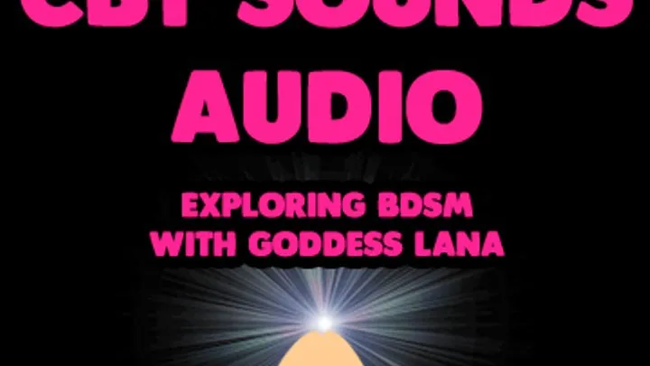 CBT Sounds Audio Exploring BDSM with Goddess Lana HANDSFREE EROTICA