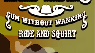 Anal Rider Cum without wanking Ride and Squirt