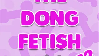 The Dong Fetish Part 2