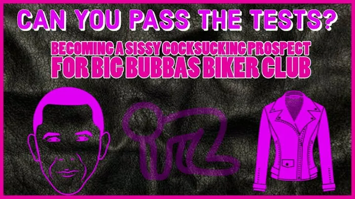 Becoming a Sissy Cocksucking Prospect for Big Bubbas Biker Club