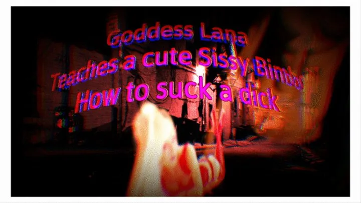 Goddess Lana Teaches a Cute Sissy Bimbo How to suck a dick