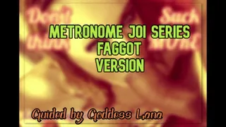 Metronome JOI Series Faggot CEI Version