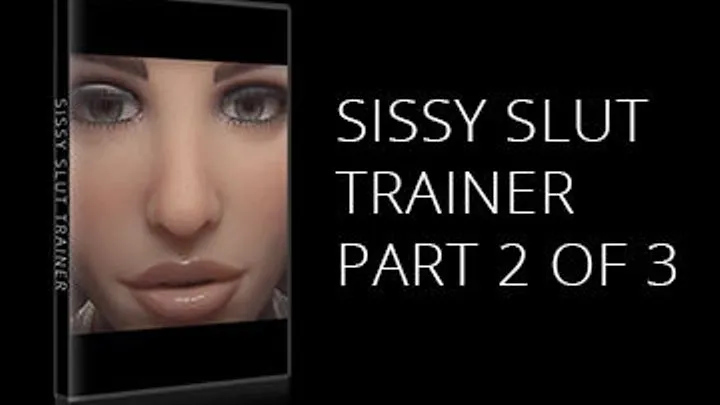 Sissy Slut Trainer Part 2 of 3