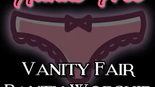 Hands Free Vanity Fair Panty Worship