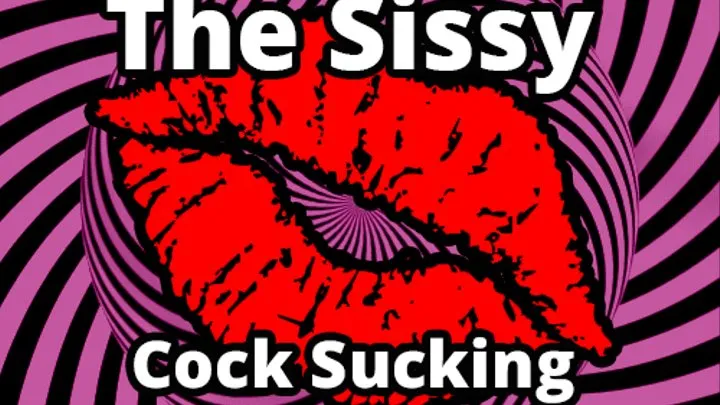 Mesmerizing The Sissy Cock Sucking is your future Edition