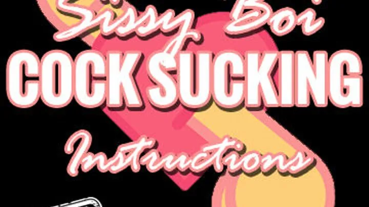 Sissy Boi Cock Sucking Instructions CUM COUNTDOWN & CEI Included