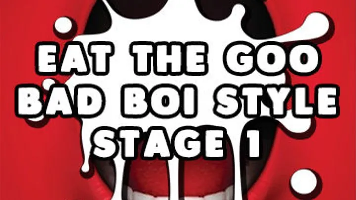 Eat the Goo Bad Boi Style Stage 1 CEI TRAINING