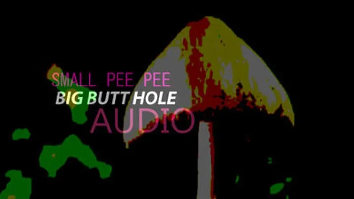 small pee pee BIG BUTT AUDIO