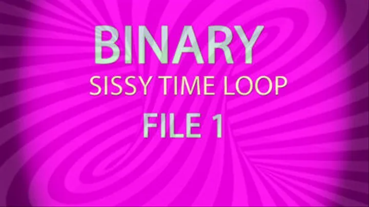 Binary Sissy Loop File 1